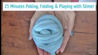 ASMR * 25 minutes Playing with Slime! * Poking * Folding * Tapping * No Talking * ASMRVilla