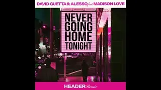 David Guetta,Alesso,HEADER  - Never Going Home Tonight (Original - Remix)   (Beatstar Custom)