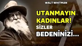 Utanmayın Kadınlar!.. I Amerikalı Şair Walt Whitman Bilge Sözleri - En Anlamlı Sözler - Güzel Sözler