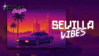 Empty Origin - Sevilla Vibes / Synthwave | Retrowave | Dreamwave