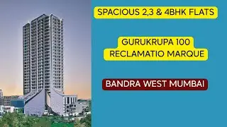 Gurukrupa 100 Reclamation Marque Bandra West, Luxurious 2, 3 & 4 BHK Residencse.