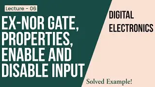 Lec-06 | EX NOR GATE , truth table, properties, Enable and Disable inputs of EX-NOR gate