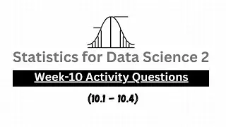 Week 10 Activity Questions | Statistics for Data science 2 | MyCampus