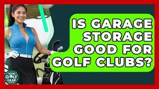 Is Garage Storage Good For Golf Clubs? - Your Golf Gear Insider