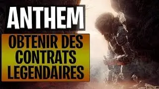 [ANTHEM] COMMENT DEBLOQUER LES CONTRATS LEGENDAIRES - TUTO FR