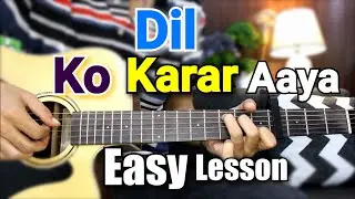 Dil Ko Karar Aaya - Yasser Desai | Neha Kakkar - Easy Hindi Guitar Cover Lesson Chords Acoustic