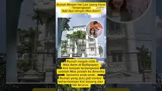 Rumah Mewah Terbengkalai #LeeJeongHoon #MoaAeim #RumahMewah#BeritaSelebriti #KabarArtis#GosipTerkini