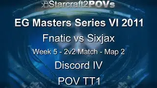 SC2 WoL - EG_Masters VI 2011 - Fnatic vs sixjax - WK5 2v2 Match - Map 2 - Discord - TT1