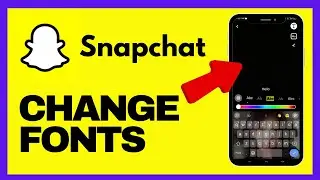 How to Change Fonts on Snapchat 2025?