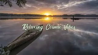 Relaxing Cosmic Vibes : The Best of Organic Patterns ✦ Ambient For Mornings ✦ Meditations Sessions
