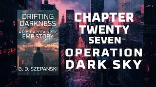 Drifting Darkness Chapter 27 - A Post-Apocalyptic EMP Story