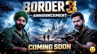 Border 3 Movie Official Announcement 😍 // Border 3 COMING SOON... 😃 // Xyz Filmy News