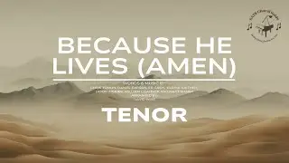 Because He Lives (Amen) - Tenor || Arr. David Wise