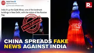 China Spreads Fake News; Claims India Lit Up Qutub Minar In Russian Flag Colours Amid Ukraine War