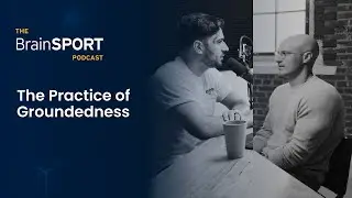 Sustainable Performance with The Practice of Groundedness: Part A l Brad Stulberg