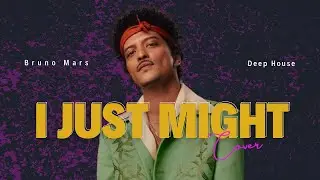 Bruno Mars - I Just Might (Remix and Lyrics) 🌴 Chill Deep House & Summer Vibes Mix