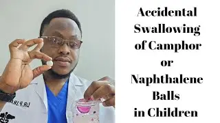 Accidental Swallowing of Camphor or Naphthalene Balls in Children.