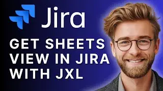How to Get Sheets View in Jira with JXL | Step-by-Step Tutorial 2025