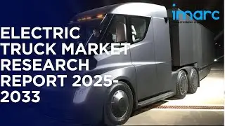 Electric Truck Market Size, Share, Trends & Growth 2025-2033