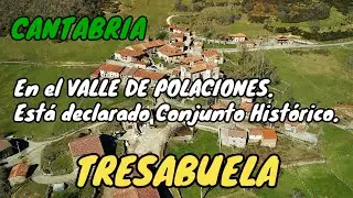 TRESABUELA. En el VALLE DE POLACIONES. Está declarado Conjunto Histórico desde 2017. CANTABRIA.