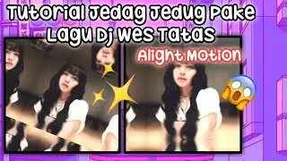Tutorial Jedag Jedug Pake Lagu Dj Wes Tatas|Alight Motion|by? Fuji F-!