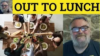 🔵 Out to Lunch Meaning - Out to Lunch Examples - Out To Lunch Defined - Idioms - Out to Lunch