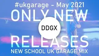May NEW RELEASES UK Garage Mix 2021 - #ukgarage #ukg #djmix #newmusic