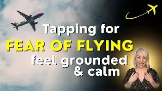 Tapping for Fear of Flying ✈️ Try THIS to Calm Your Anxiety