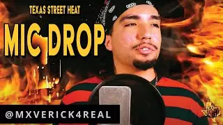 Texas Street Heat Mic Drop - IRL by Mxverick prod by Chedder