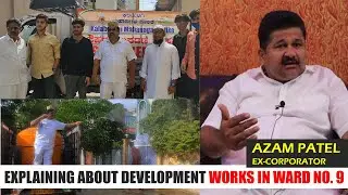 RESIDENTS OF OLD WARD NO. 9 EXPRESSING THEIR VIEWS ABOUT EX-CORPORATOR AZAM PATEL |DEVELOPMENT WORK