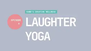 Laughter Yoga | Episode 6 | Creative Wellness Online