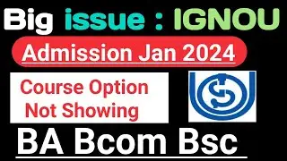 Ignou UG Admission2024  Big problem BA Bcom Bsc courses: Option not showing| IGNOU admission 2024