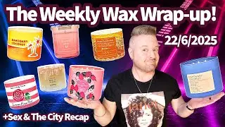 The Weekly Wax Wrap-up! 22/6/2025