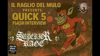 Superior Rage &ndash; Quick Five Flash Interview Special For &ldquo;In Memoriam&rdquo;