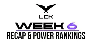 LCK 2022 Summer Split Week 6 Analysis and Power Rankings -- SuperKmanrocks