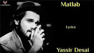 Matlab Song - Lyrics | Yassir Desai | Bhavin B, Aliya H | Kumaar | Anjjan B | Matlab Yassir Desai