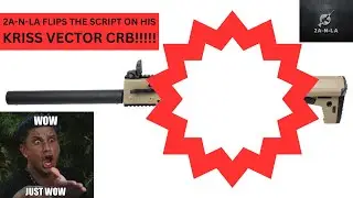 EP 254: 2A-N-LA UPGRADES THE KRISS VECTOR CRB!!!!!!!!