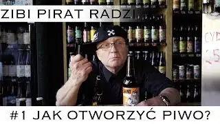 Zibi Pirat Radzi - #1 Jak Otworzyć piwo?