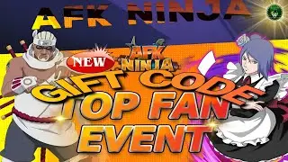 AFK Ninja - Top Fan Event! Special Code/ New Gift Code 🎁 #1 Naruto Idle RPG - android/iOS