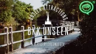 BKK UNSEEN #2 | Bangkok's 