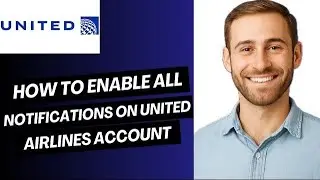 How to Enable All Notifications on United Airlines Account (2025)