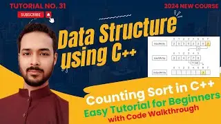 Tutorial 31: Counting Sort Algorithm | Count Sort Implementation using C++