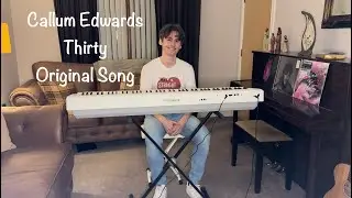 Callum Edwards - Thirty (Original Song)