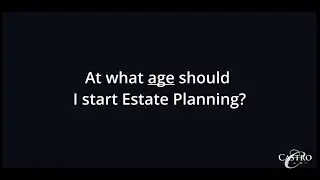 At what age should I start Estate Planning?