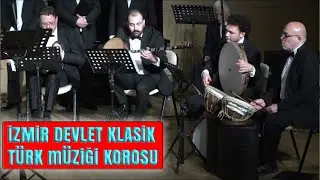 GÜLİZAR SAZ SEMAİ (Tanburi İsak) İZMİR DEVLET KLASİK TÜRK MÜZİĞİ KOROSU