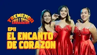 El Encanto de Corazón en TREMENDA EBULLICION EP11