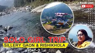 Best Solo Trip By Girl | Solo Trip To Kalimpong | Sillery Gaon & Rishikhola Trip
