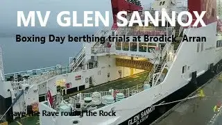 MV GLEN SANNOX berthing trials at Brodick on Boxing Day.    @Dave The Rave roving the Rock
