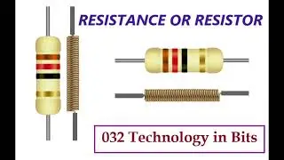 032i-WHAT IS A RESISTANCE OR RESISTOR?  (Tech. in Bits)