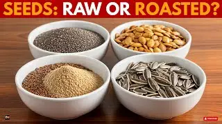 Raw, Roasted, Or Soaked? How To Eat Seeds For Maximum Benefits?